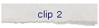 clip 2