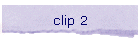 clip 2