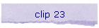 clip 23