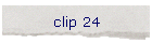 clip 24