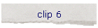 clip 6