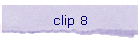clip 8